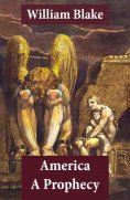 ebook: America A Prophecy (Illuminated Manuscript with the Original Illustrations of William Blake)