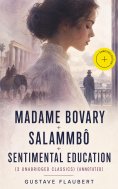 ebook: Madame Bovary + Salammbô + Sentimental Education (3 Unabridged Classics) (Annotated)