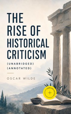 ebook: The Rise Of Historical Criticism (Unabridged) (Annotated)
