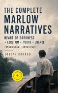 ebook: The Complete Marlow Narratives: Heart of Darkness + Lord Jim + Youth + Chance (Unabridged) (Annotate
