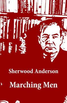 ebook: Marching Men (Unabridged)