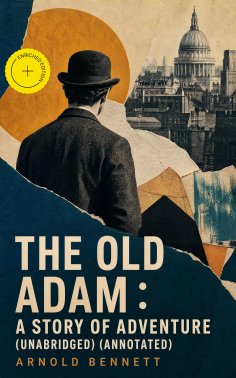 ebook: The Old Adam : A Story of Adventure (Unabridged) (Annotated)