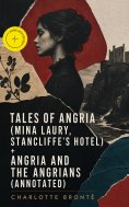 ebook: Tales of Angria (Mina Laury, Stancliffe's Hotel) + Angria and the Angrians (Annotated)