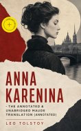 ebook: Anna Karenina - The Annotated & Unabridged Maude Translation (Annotated)
