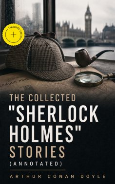 ebook: The Collected "Sherlock Holmes" Stories (Annotated)