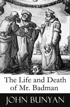 eBook: The Life and Death of Mr. Badman (A companion to The Pilgrim's Progress) (Annotated)