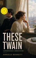 ebook: These Twain (Unabridged) (Annotated)