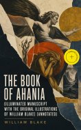 ebook: The Book of Ahania (Illuminated Manuscript with the Original Illustrations of William Blake) (Annota