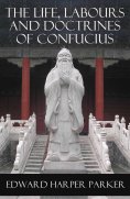 eBook: The Life, Labours and Doctrines of Confucius (Unabridged)