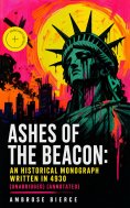 eBook: Ashes of the Beacon: An Historical Monograph Written in 4930 (Unabridged) (Annotated)