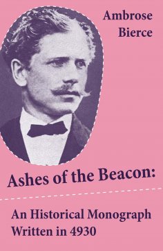 eBook: Ashes of the Beacon: An Historical Monograph Written in 4930 (Unabridged)