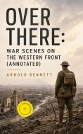 ebook: Over There: War Scenes on the Western Front (Annotated)