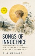 ebook: Songs of Innocence (Illuminated Manuscript with the Original Illustrations of William Blake) (Annota
