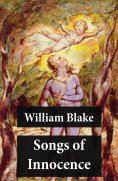 eBook: Songs of Innocence (Illuminated Manuscript with the Original Illustrations of William Blake)