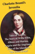 ebook: Charlotte Brontë's Juvenilia: Tales of Angria (Mina Laury, Stancliffe's Hotel), The Story of Willie 