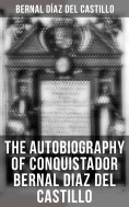 eBook: The Autobiography of Conquistador Bernal Diaz del Castillo