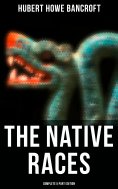 eBook: The Native Races (Complete 5 Part Edition)