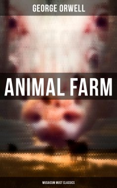 eBook: Animal Farm (Musaicum Must Classics)