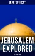eBook: Jerusalem Explored (Illustrated Edition)