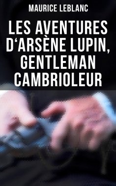 eBook: Les aventures d'Arsène Lupin, gentleman cambrioleur