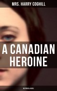 eBook: A Canadian Heroine (Historical Novel)