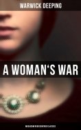 eBook: A Woman's War (Musaicum Rediscovered Classics)