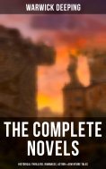 eBook: The Complete Novels: Historical Thrillers, Romances, Action & Adventure Tales
