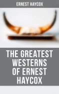 eBook: The Greatest Westerns of Ernest Haycox