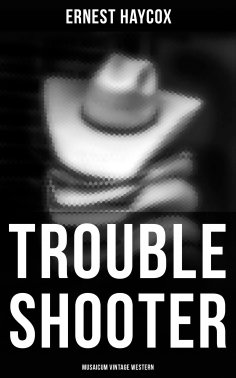 ebook: Trouble Shooter (Musaicum Vintage Western)