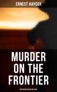 eBook: Murder on the Frontier (Musaicum Vintage Western)
