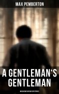 ebook: A Gentleman's Gentleman (Musaicum Vintage Mysteries)