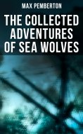 ebook: The Collected Adventures of Sea Wolves