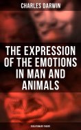 eBook: The Expression of the Emotions in Man and Animals (Evolutionary Theory)