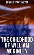 eBook: The Childhood of William McKinley