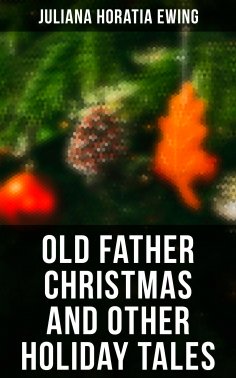 eBook: Old Father Christmas and Other Holiday Tales