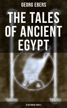 ebook: The Tales of Ancient Egypt (10 Historical Novels)