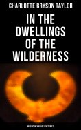 eBook: In the Dwellings of the Wilderness (Musaicum Vintage Mysteries)