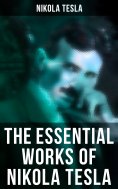 eBook: The Essential Works of Nikola Tesla