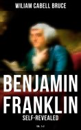 eBook: Benjamin Franklin: Self-Revealed (Vol. 1&2)