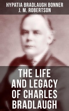 eBook: The Life and Legacy of Charles Bradlaugh
