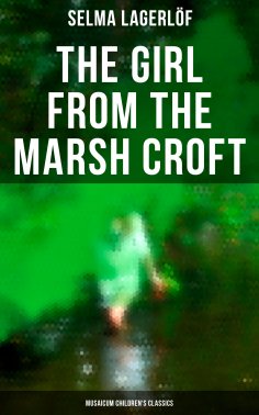 eBook: The Girl from the Marsh Croft (Musaicum Children's Classics)