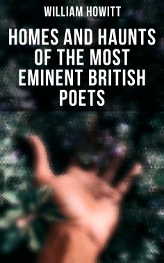 eBook: Homes and Haunts of the Most Eminent British Poets