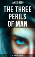 eBook: The Three Perils of Man: War, Women, and Witchcraft