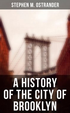 eBook: A History of the City of Brooklyn