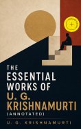 ebook: The Essential Works of U. G. Krishnamurti (Annotated)