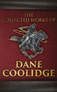 eBook: The Collected Works of Dane Coolidge