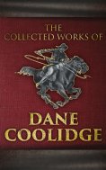 ebook: The Collected Works of Dane Coolidge