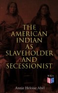 eBook: The American Indian as Slaveholder and Secessionist