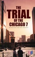ebook: The Trial of the Chicago 7: History, Legacy and Trial Transcript