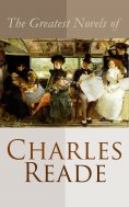 eBook: The Greatest Novels of Charles Reade